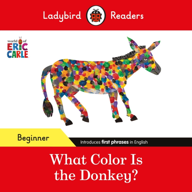 Ladybird Readers Level Beginner - What Color Is the Donkey?(Eric Carle)