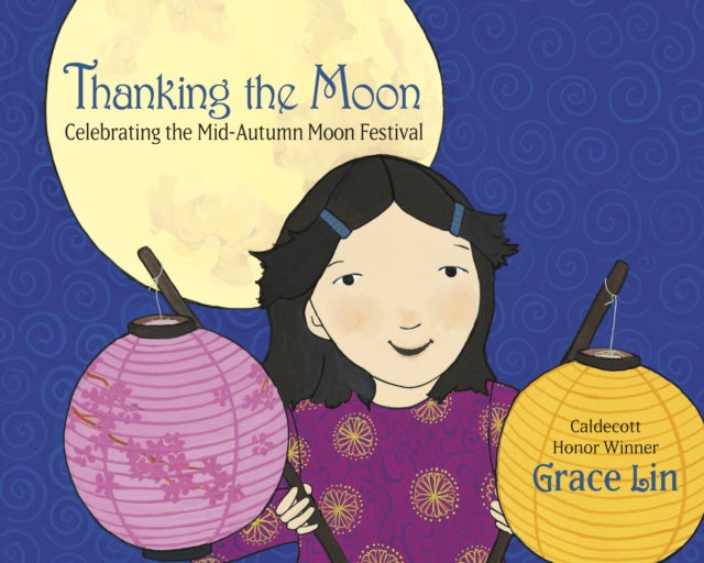 Thanking the Moon: Celebrating the Mid-Autumn Moon Festival(HC)