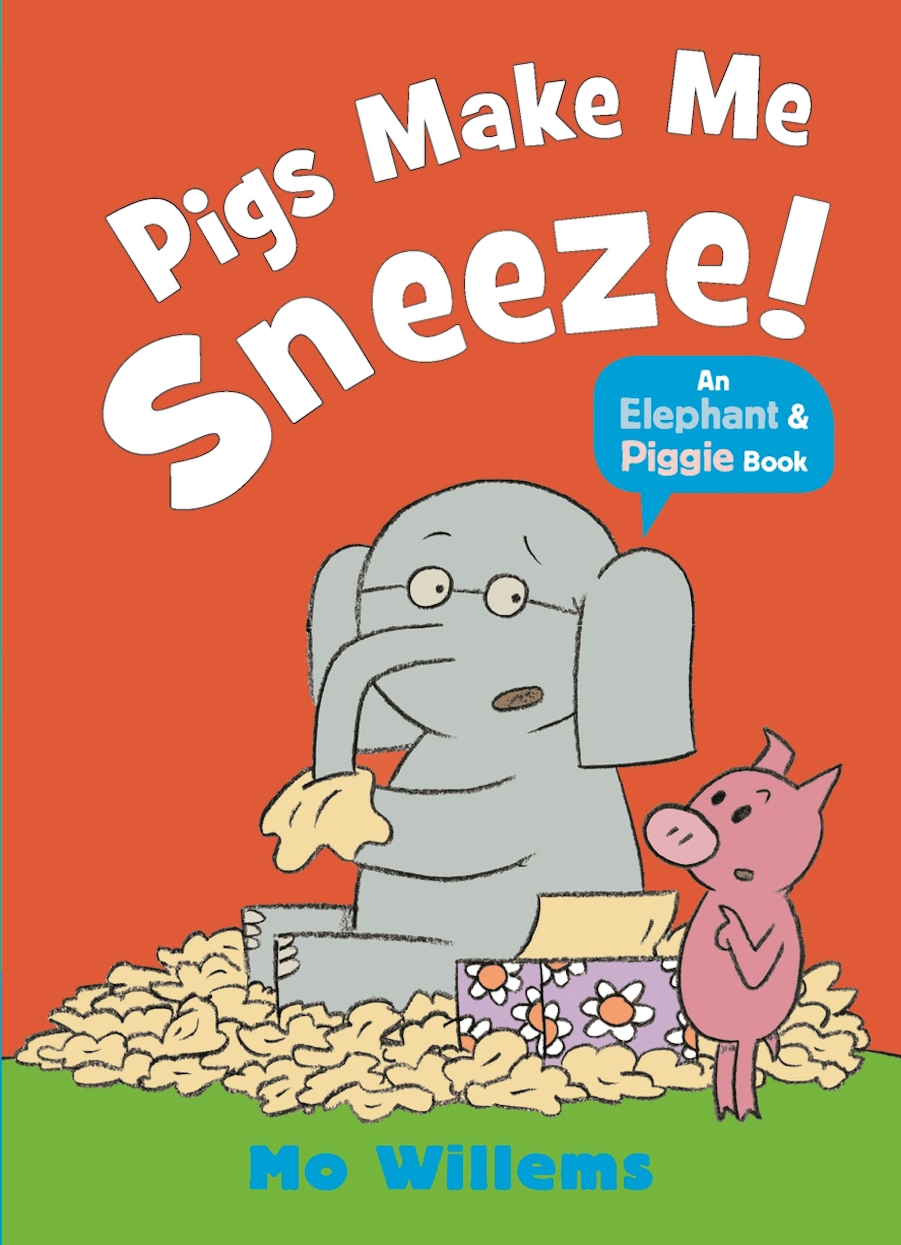 Pigs Make Me Sneeze!(An Elephant & Piggie)