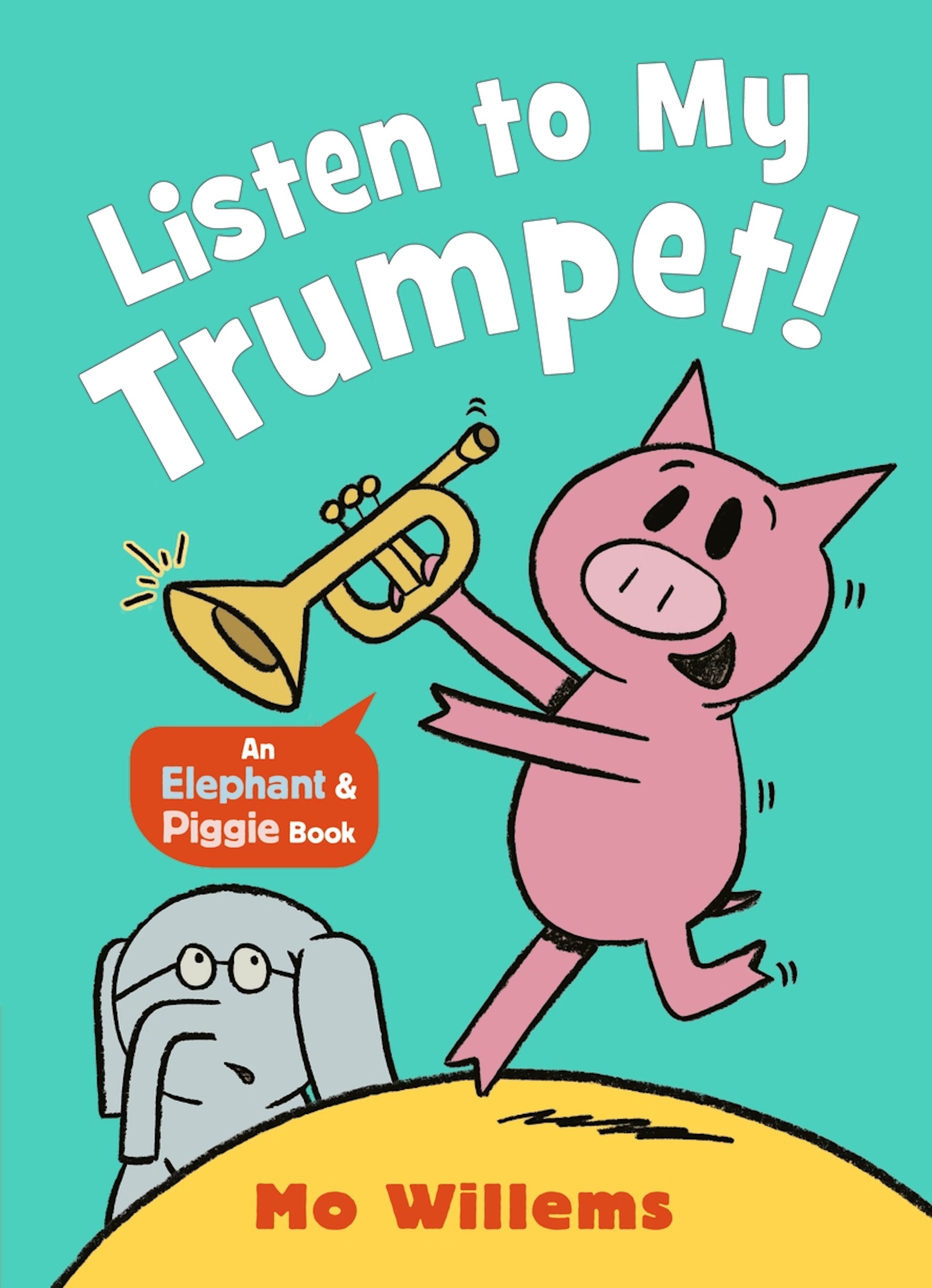 Listen to My Trumpet!(An Elephant & Piggie)