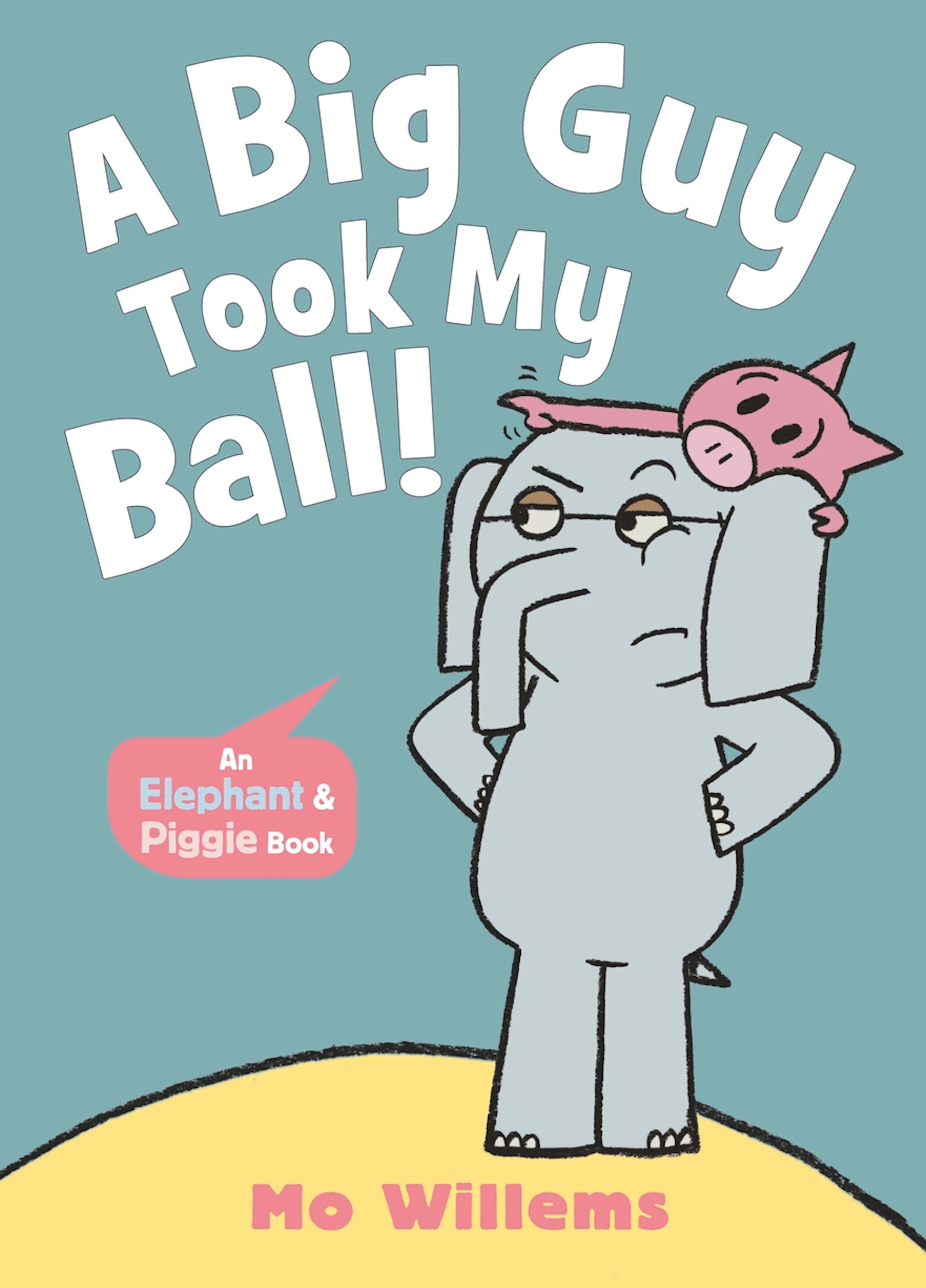 A Big Guy Took My Ball(An Elephant & Piggie)