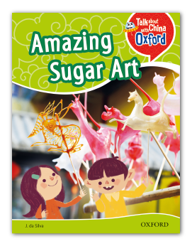 Amazing Sugar Art(Talk About China with Oxford Level 2)