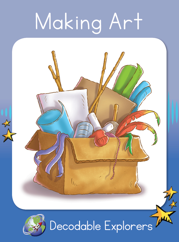 Making Art(Decodable Explorers Fiction A-Skill Set 2)