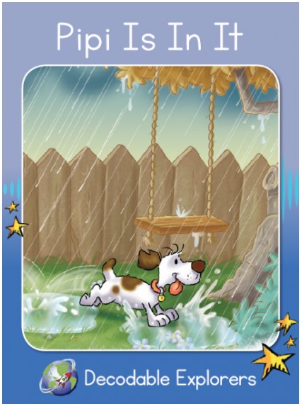 Pipi is in It(Decodable Explorers Fiction A-Skill Set 1)