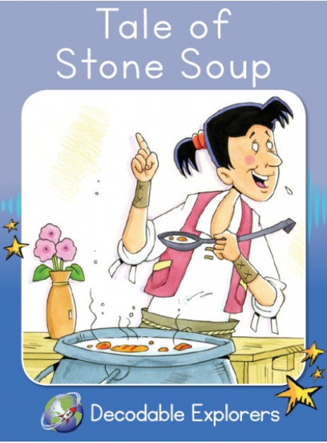 Tale of Stone Soup(Decodable Explorers Fiction A-Skill Set 7)