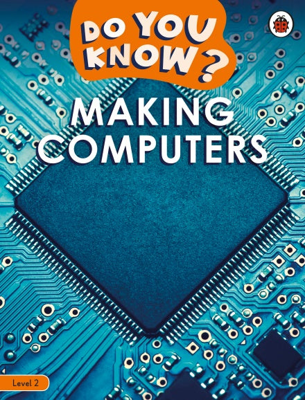 Do You Know? Level 2 -Making Computers