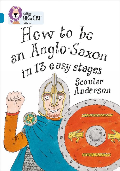 Collins Big Cat Topaz(Band 13)How to be an Anglo Saxon in 10 easy
stages