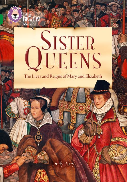 Collins Big Cat Emerald(Band 15)Sister Queens: The Lives and Reigns of Mary and Elizabeth