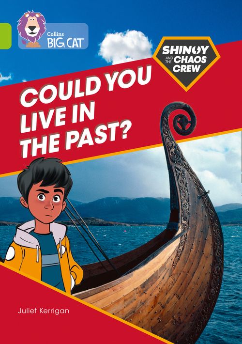 Collins Big Cat Lime(Band 11):Shinoy and the Chaos Crew – Could you live in the past?