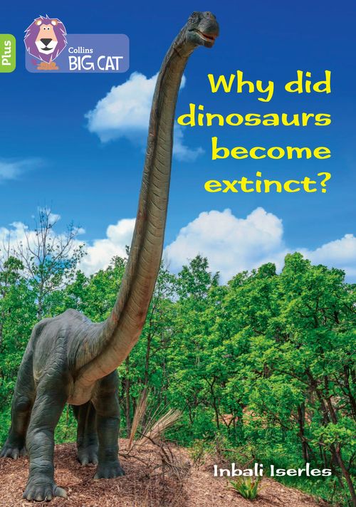 Collins Big Cat Lime Plus(Band 11+)Why did dinosaurs become extinct?