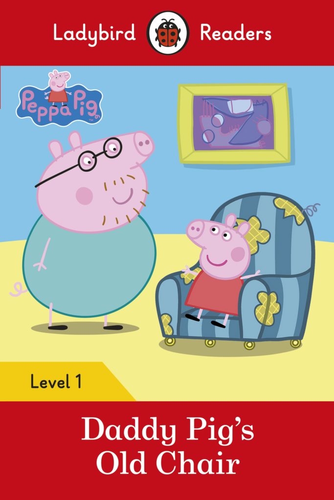 Ladybird Readers Level 1 - Peppa Pig: Daddy Pig’s Old Chair