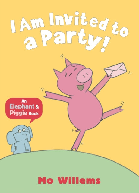 Elephant & Piggie: I Am Invited to a Party!
