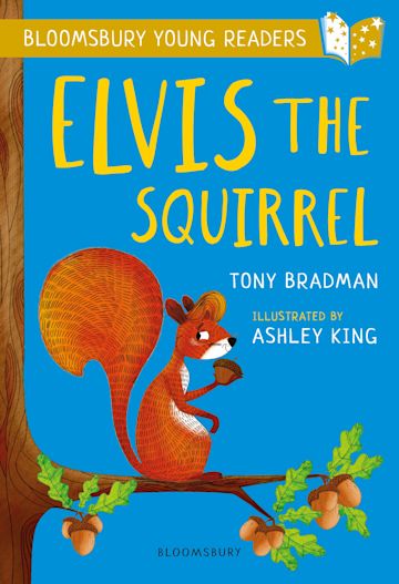 Elvis the Squirrel: A Bloomsbury Young Reader (Book Band: Gold)