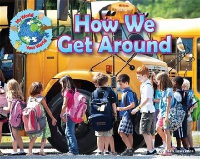 My World Your World: How We Get Around(PB)