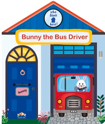 Who Lives Here?:Bunny the Bus Driver