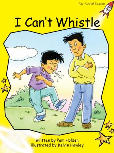 Red Rocket Early Level 2 Fiction B (Level 8): I Can’t Whistle