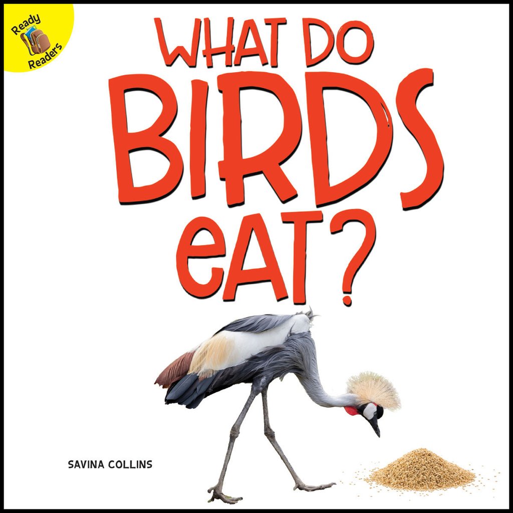 Ready Readers:What Do Birds Eat?