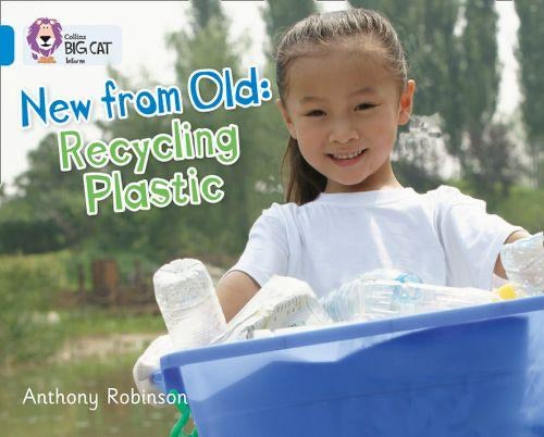 Collins Big Cat Blue Band 4: New from Old: Recycling Plastic