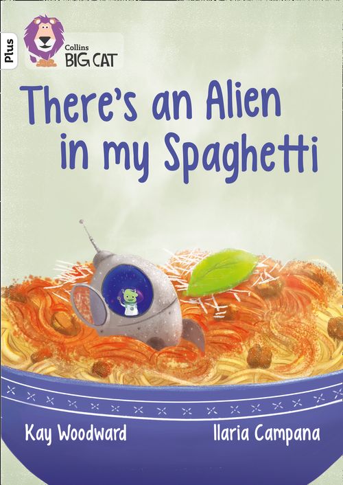 Collins Big Cat White Plus(Band 10+)There’s an Alien in my Spaghetti