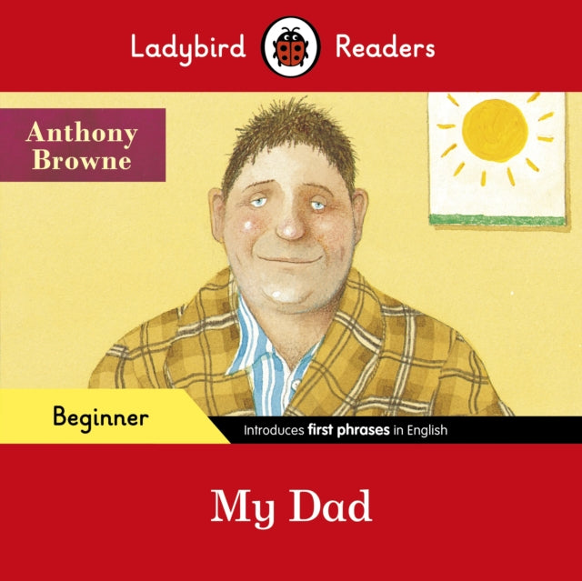 Ladybird Readers Level Beginner - My Dad(Anthony Browne)