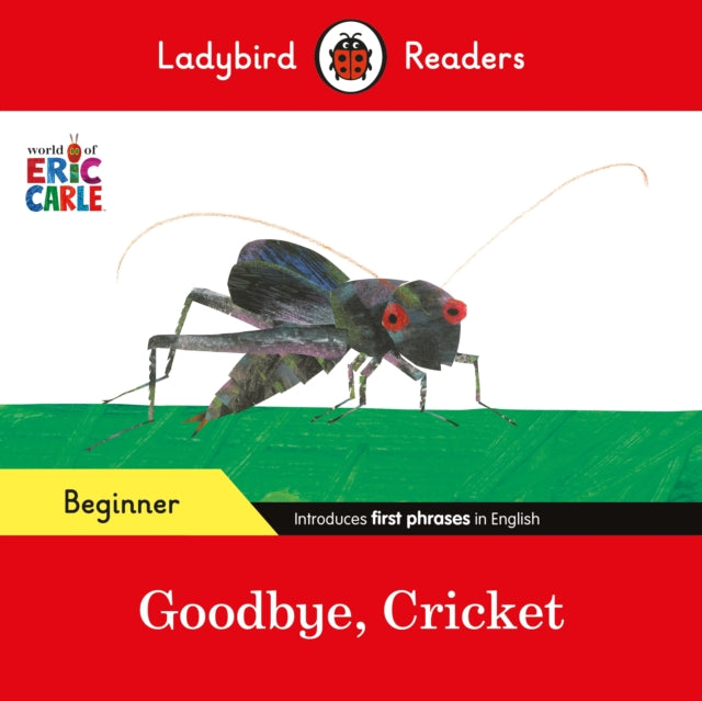 Ladybird Readers Level Beginner - Goodbye, Cricket(Eric Carle)