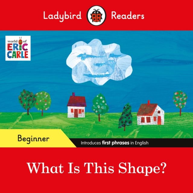 Ladybird Readers Level Beginner - What Is This Shape?(World of Eric Carle)