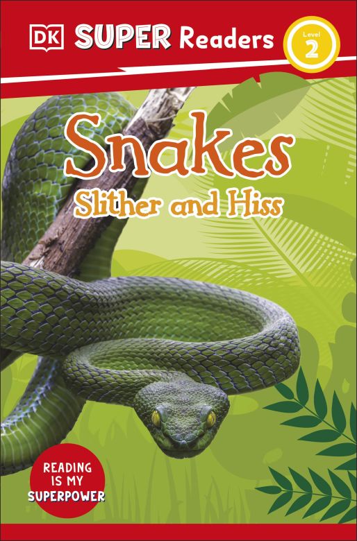 DK Super Readers Level 2: Snakes Slither and Hiss