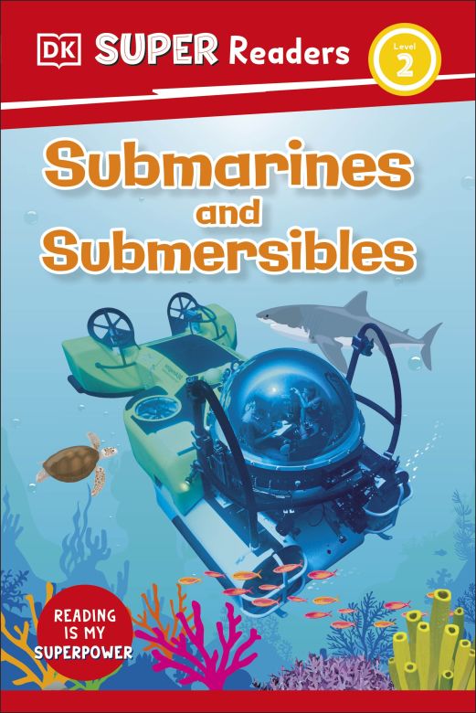 DK Super Readers Level 2: Submarines and Submersibles
