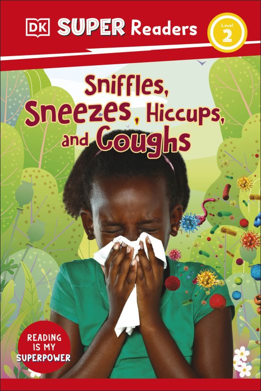 DK Super Readers Level 2: Sniffles, Sneezes, Hiccups, and Coughs