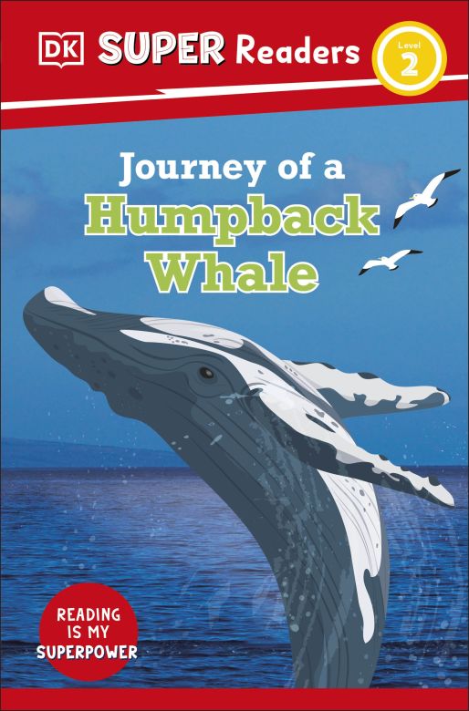 DK Super Readers Level 2: Journey of a Humpback Whale