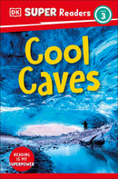 DK Super Readers Level 3: Cool Caves