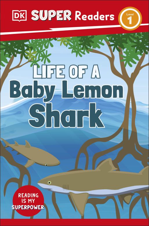 DK Super Readers Level 1: Life of a Baby Lemon Shark