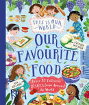This Is Our World Our Favourite Food : Taste 20 delicious dishes from around the world