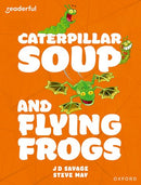 Caterpillar Soup and Flying Frogs(Readerful OUP Stage 10)