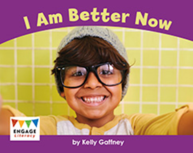 Engage Literacy L1: I Am Better Now
