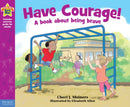 Have Courage! : A book about being brave