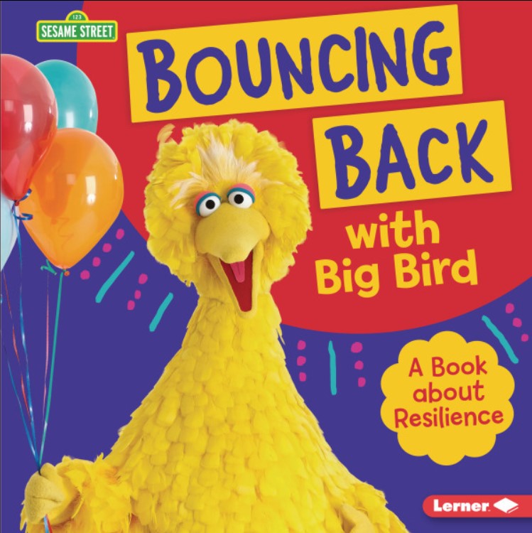 Bouncing Back with Big Bird:A Book about Resilience(Sesame Street Character Guides)