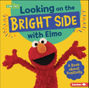 Looking on the Bright Side with Elmo:A Book about Positivity(Sesame Street Character Guides)