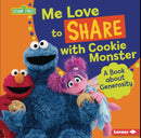 Me Love to Share with Cookie Monster:A Book about Generosity(Sesame Street Character Guides)