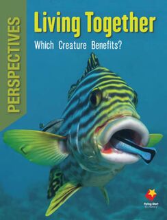 FS Level T:Living Together: Which Creature Benefits?(Perspectives Book)