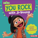 You Rock with Ji-Young:A Book about Self-Confidence(Sesame Street Character Guides)