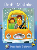 Dad's Mistake (Decodable Explorers Fiction A - Skill Set 3)