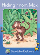 Hiding from Max (Decodable Explorers Fiction A - Skill Set 4)