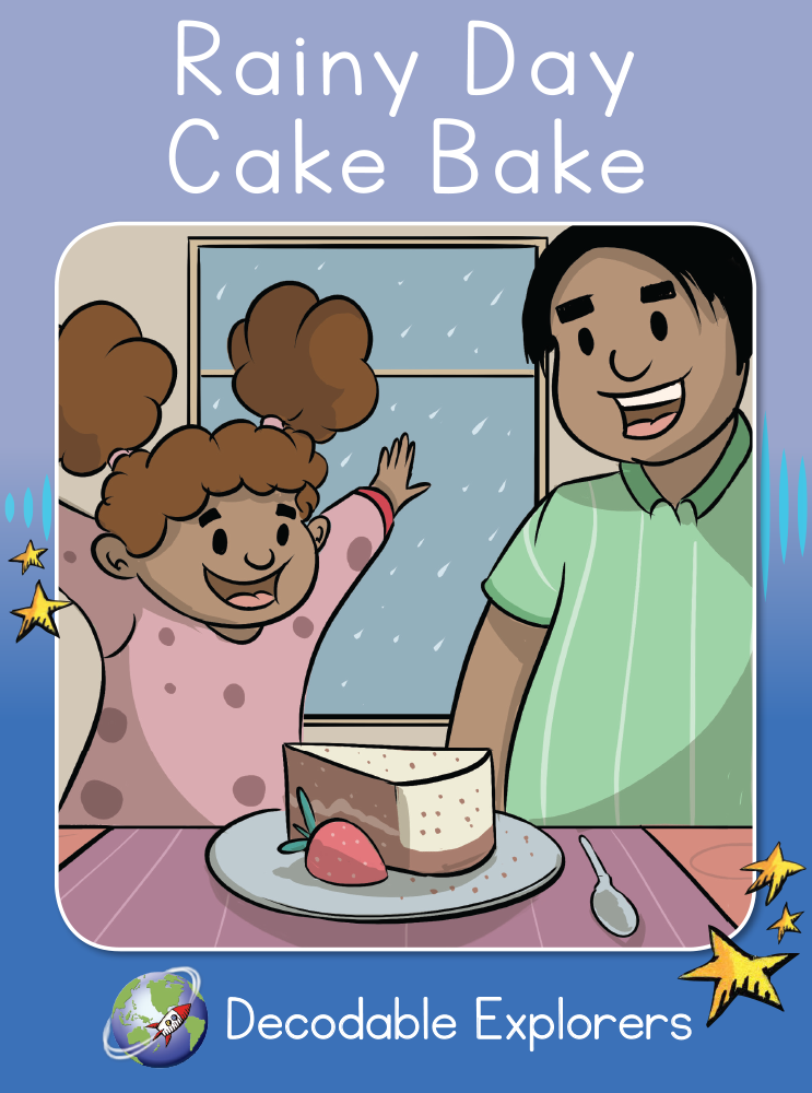 Rainy Day Cake Bake (Decodable Explorers Fiction Book 21)