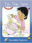 Tip, Tap, Spin(Decodable Explorers Fiction A-Skill Set 1)