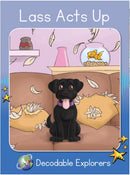 Lass Acts Up (Decodable Explorers Fiction A - Skill Set 4)