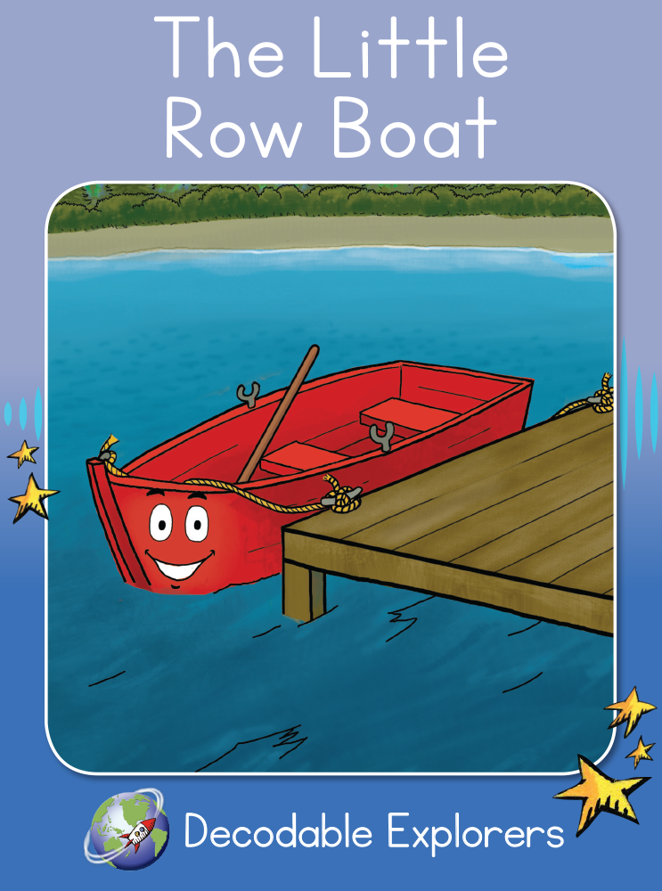 The Little Row Boat (Decodable Explorers Fiction A-Skill Set 7)