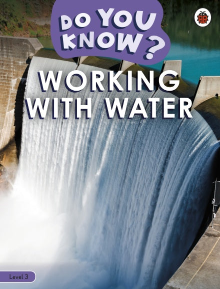 Do You Know? Level 3 -Working With Water