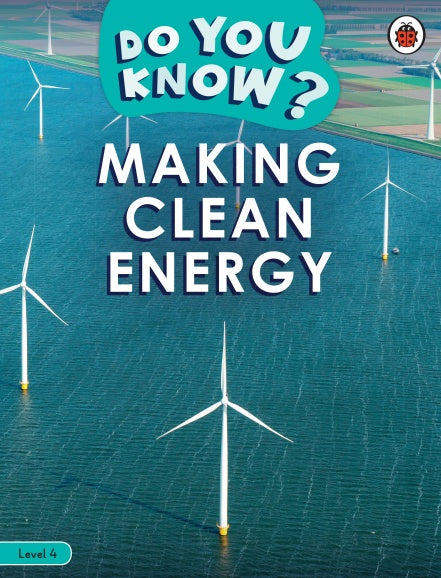 Do You Know? Level 4 -Making Clean Energy