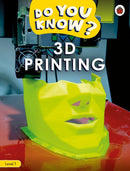 Do You Know? Level 1 -3D Printing